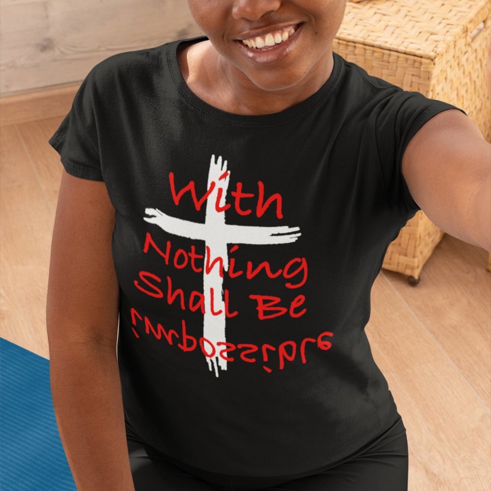 With God Nothing Shall Be Impossible T-Shirt